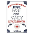 Ed McGivern's Book of Fast and Fancy Revolver Shooting