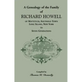 A Genealogy of the Family of Richard Howell of Mattituck, Southold Town, Long Island, New York to Seven Generations