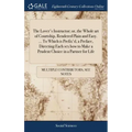 The Lover's Instructor; or, the Whole art of Courtship, Rendered Plain and Easy. ... To Which is Prefix'd, a Preface, Directing Each sex how to Make a