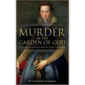 Murder in the Garden of God: A True Story of Renaissance Ambition, Betrayal and Revenge