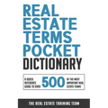 Real Estate Terms Pocket Dictionary: A Quick Reference Guide To Over 500 Of The Most Important Real Estate Terms
