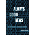 Always Good News: Why the Message of Jesus Is Good Every Day