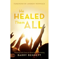He Healed Them All: Accessing God's Grace for Divine Health and Healing
