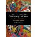 Stories Between Christianity and Islam: Saints, Memory, and Cultural Exchange in Late Antiquity and Beyond