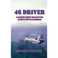 46 Driver a Marine Corps Helicopter Pilot's Vietnam Memoir