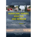 Hurricane Harvey, Houston and Heroism: Celebrating the Compassion, Caring and Goodness of Ethical Intelligence in Action
