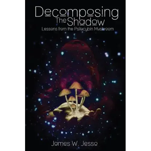 Decomposing The Shadow: Lessons From The Psilocybin Mushroom