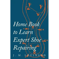 Home Book to Learn Expert Shoe Repairing