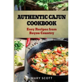 Authentic Cajun Cookbook: Easy Recipes from Bayou Country