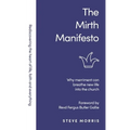 The Mirth Manifesto: Why Merriment Can Breathe New Life Into the Church
