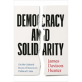 Democracy and Solidarity: On the Cultural Roots of America's Political Crisis
