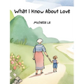 What I Know About Love