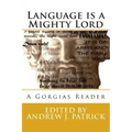 Language is a Mighty Lord: A Gorgias Reader