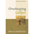 Overhearing the Gospel: Revised and Expanded Edition