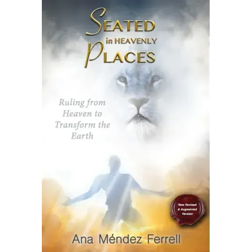 Seated In Heavenly Places: New Revised and Augmented Version