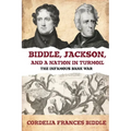 Biddle, Jackson, and a Nation in Turmoil: The Infamous Bank War
