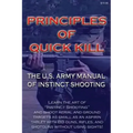 Principles of Quick Kill - The U.S. Army Manual of Instinct Shooting: Learn to accurately shoot targets as small as an aspirin tablet with a BB gun wi