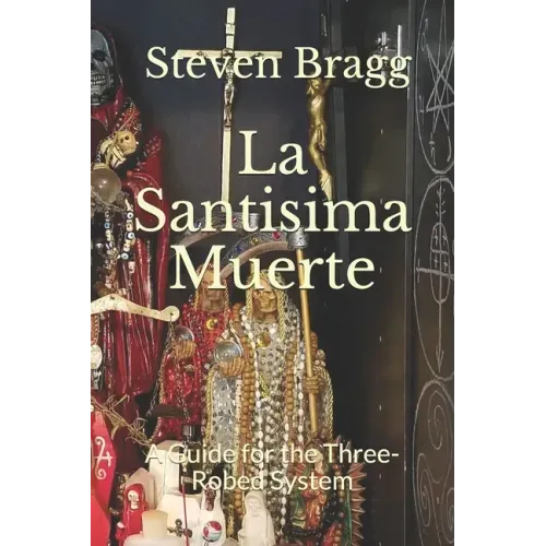La Santisima Muerte: A Guide for the Three-Robed System