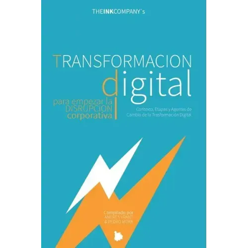 TRANSFORMACION DIGITAL para empezar la DISRUPCION CORPORATIVA: Contexto, Etapas y Agentes de Cambio de la Transformación Digital