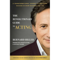 The Revolutionary Guide to Acting: A Transformational Journey to Achieving Success in Show Business and Life
