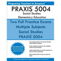 PRAXIS 5004 Social Studies Elementary Education: PRAXIS II Elementary Education Multiple Subjects Exam 5001