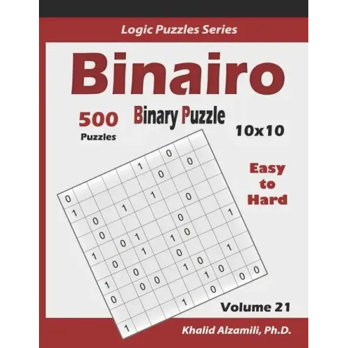 Binairo (Binary Puzzle): 500 Easy to Hard (10x10): Keep Your Brain Young