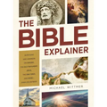 The Bible Explainer: Questions and Answers on Origins, the Old Testament, Jesus, the End Times, and More--Over 250 Entries!