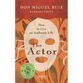 The Actor: How to Live an Authentic Life