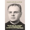FELIPE REY DE CASTRO Y LA AGRUPACIÓN CATÓLICA UNIVERSITARIO. Ensayo biográfico.