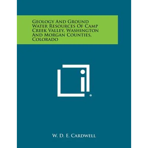 Geology and Ground Water Resources of Camp Creek Valley, Washington and Morgan Counties, Colorado