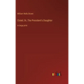Clotel; Or, The President's Daughter: in large print