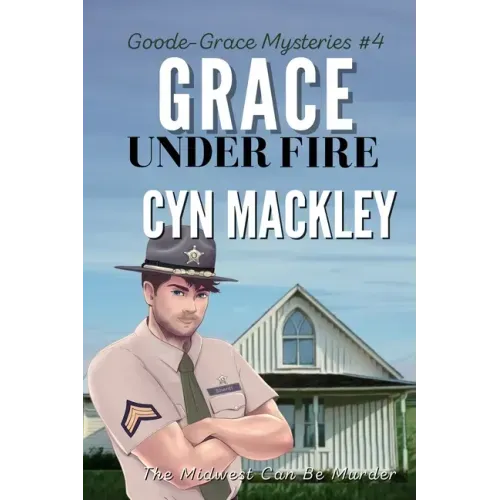 Grace Under Fire: A Goode-Grace Mystery