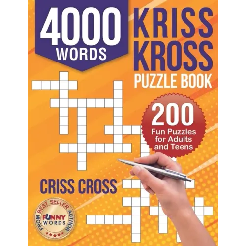4000 Words Kriss Kross Puzzle Book: 200 Fun Puzzles for Adults and Teens. Criss Cross