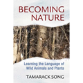 Becoming Nature: Learning the Language of Wild Animals and Plants
