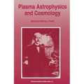 Plasma Astrophysics and Cosmology: The Second IEEE International Workshop, Princeton, New Jersey, May 10-12, 1993