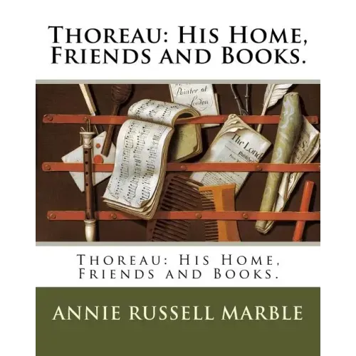 Thoreau: His Home, Friends and Books.