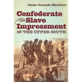 Confederate Slave Impressment in the Upper South