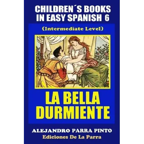 Children´s Books In Easy Spanish 6: La Bella Durmiente (Intermediate Level)