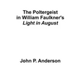The Poltergeist in William Faulkner