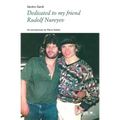 Dedicated to my friend Rudolf Nureyev