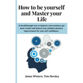 How to be yourself and Master your Life: A breakthrough way to improve your memory, get more results and unlock your mindset, memory improvement for y