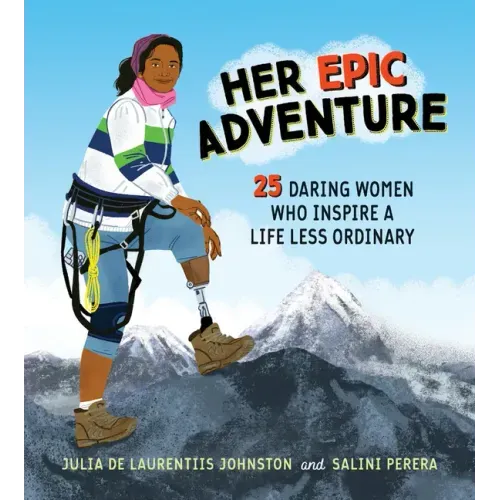 Her Epic Adventure: 25 Daring Women Who Inspire a Life Less Ordinary