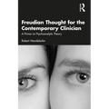 Freudian Thought for the Contemporary Clinician: A Primer on Psychoanalytic Theory