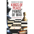 Kings of Peace Pawns of War: The Untold Story of Peacemaking