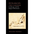 Petrarch's Two Gardens: Landscape and the Image of Movement