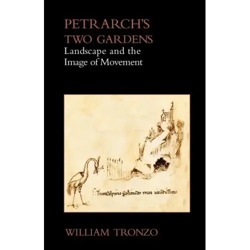 Petrarch's Two Gardens: Landscape and the Image of Movement