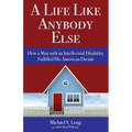 A Life Like Anybody Else: How a Man with an Intellectual Disability Fulfilled His American Dream