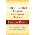 Six Figure Career Coaching Advice: The Ultimate Guide to Achieving Success
