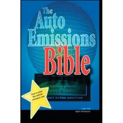The Auto Emissions Bible: How to Pass the Vehicle Emissions Test