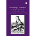 Becoming a Romanov. Grand Duchess Elena of Russia and Her World (1807-1873)